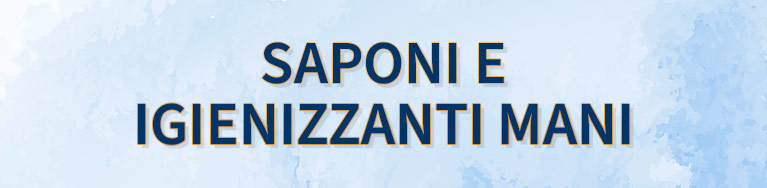 SAPONI E IGIENIZZANTI MANI
